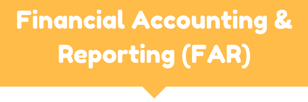 Financial Accounting & Reporting (FAR)