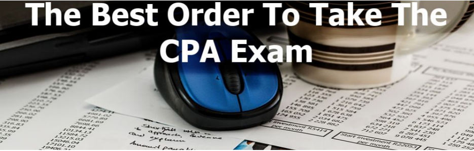 What is the best order to take the CPA exam