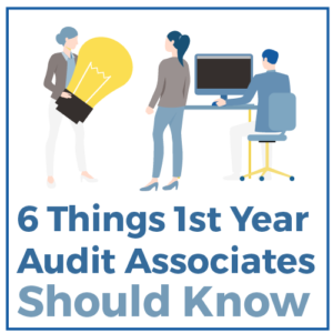 6 Thinks 1st Year Audit Associates Should Know