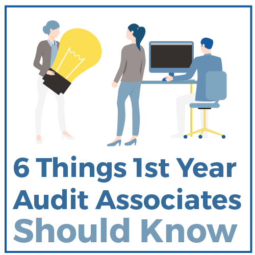 6 Thinks 1st Year Audit Associates Should Know