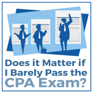 Does it Matter if I Barely Pass the CPA Exam?