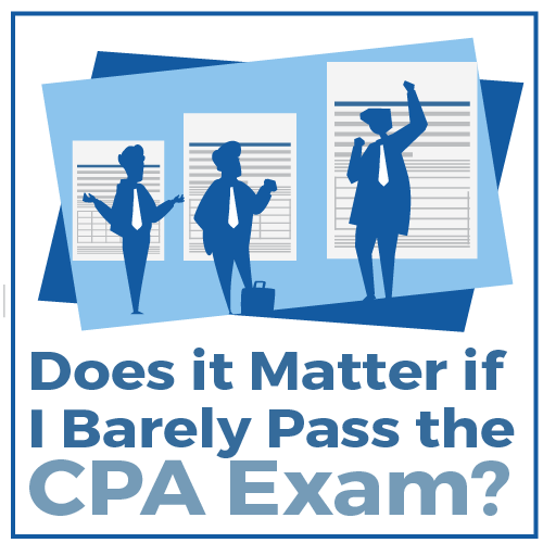 Does it Matter if I Barely Pass the CPA Exam?