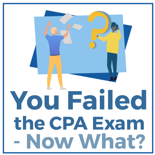 You Failed the CPA Exam - Now What?