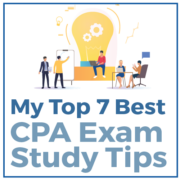 My Top 7 Best CPA Exam Study Tips